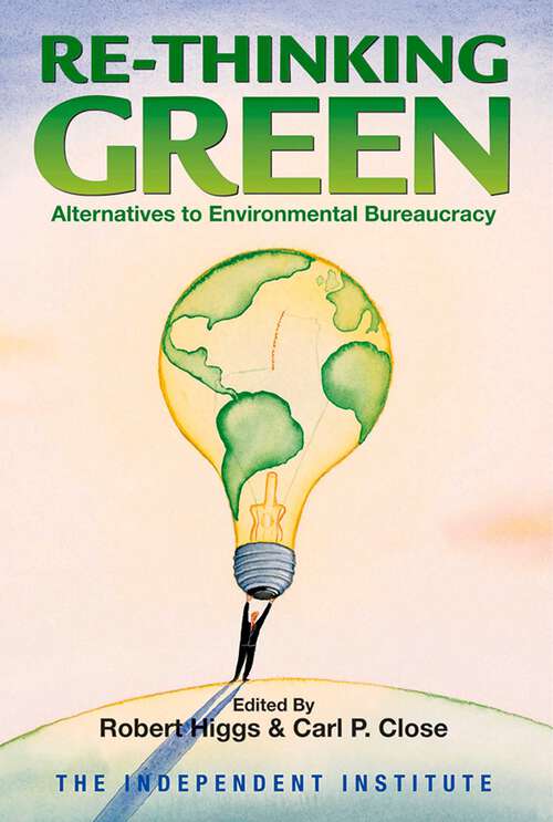 Book cover of Re-Thinking Green: Alternatives to Environmental Bureaucracy