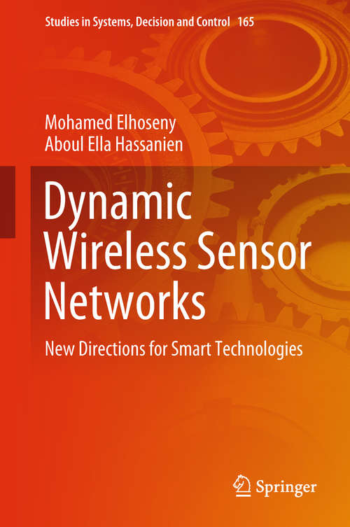 Dynamic Wireless Sensor Networks: New Directions For Smart Technologies (Studies in Systems, Decision and Control #165)