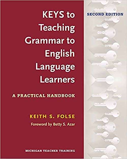 Book cover of Keys to Teaching Grammar to English Language Learners: A Practical Handbook (Second Edition)