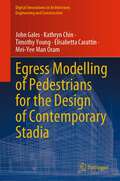 Egress Modelling of Pedestrians for the Design of Contemporary Stadia (Digital Innovations in Architecture, Engineering and Construction)