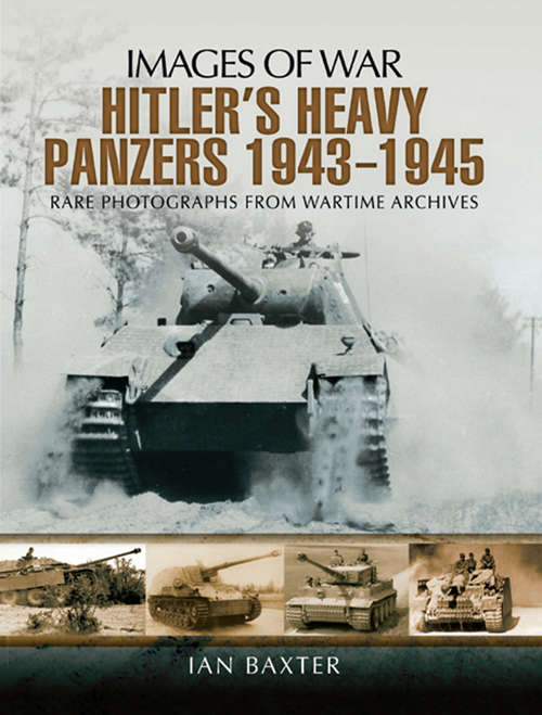 Book cover of Hitlers Heavy Panzers, 1943–1945 (Images of War)