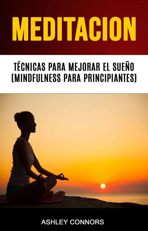 Book cover of Meditación. Técnicas Para Mejorar El Sueño (Mindfulness Para Principiantes).