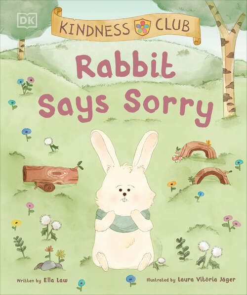 Book cover of Kindness Club Rabbit Says Sorry: Join the Kindness Club as They Find the Courage To Be Kind