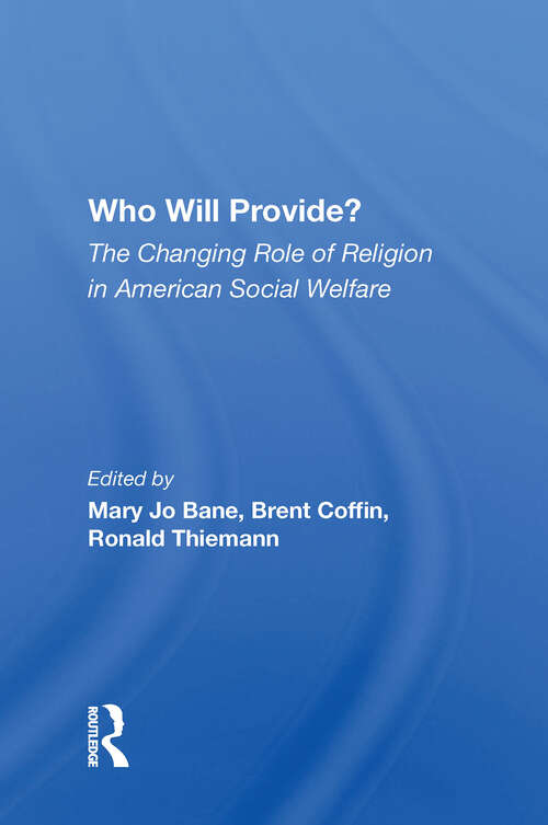 Who Will Provide? The Changing Role Of Religion In American Social Welfare