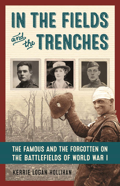 Book cover of In the Fields and the Trenches: The Famous and the Forgotten on the Battlefields of World War I