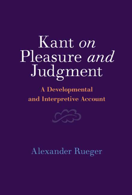 Book cover of Kant on Pleasure and Judgment: A Developmental and Interpretive Account