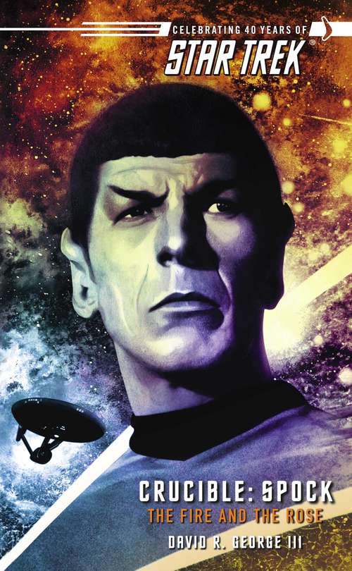 Book cover of Star Trek: The Original Series: Crucible: Spock: The Fire and the Rose