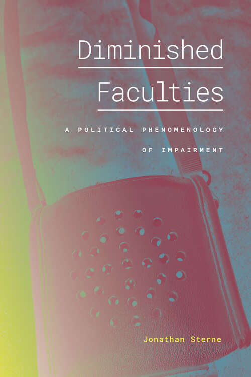 Book cover of Diminished Faculties: A Political Phenomenology of Impairment
