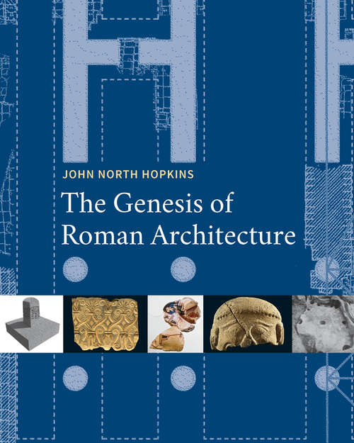 The Genesis of Roman Architecture