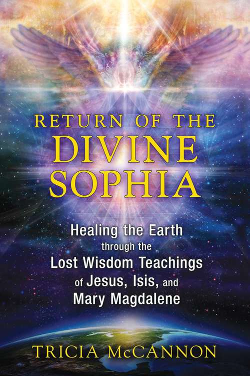 Book cover of Return of the Divine Sophia: Healing the Earth through the Lost Wisdom Teachings of Jesus, Isis, and Mary Magdalene