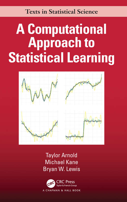 A Computational Approach to Statistical Learning (Chapman And Hall/crc Texts In Statistical Science Ser.)