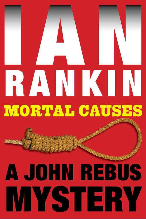 Mortal Causes: An Inspector Rebus Mystery (Inspector Rebus #6)