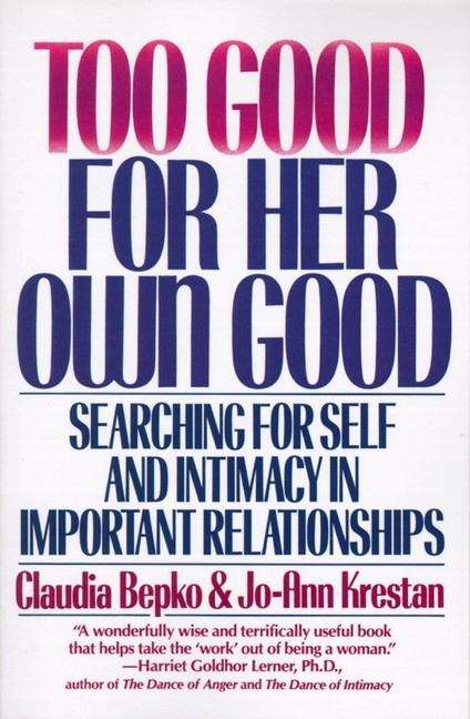 Book cover of Too Good for Her Own Good: Breaking Free from the Burden of Female