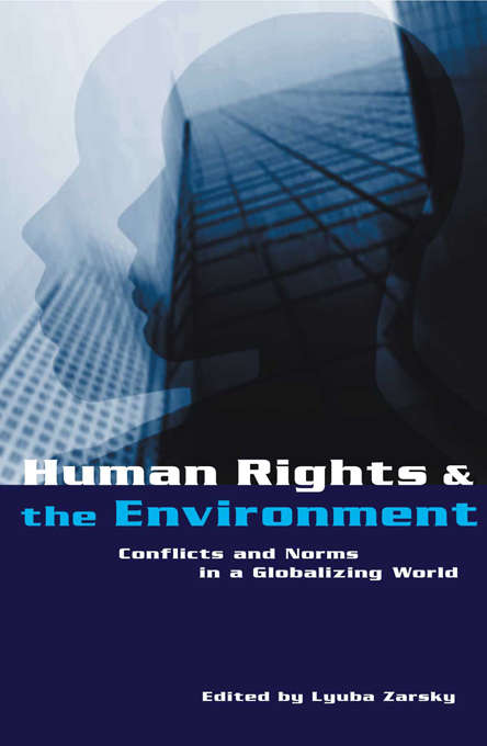 Human Rights and the Environment: Conflicts and Norms in a Globalizing World