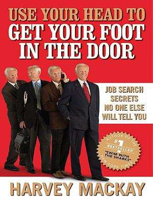 Book cover of Use Your Head to Get Your Foot in the Door