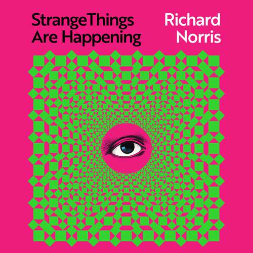 Book cover of Strange Things Are Happening: Adventures in Music