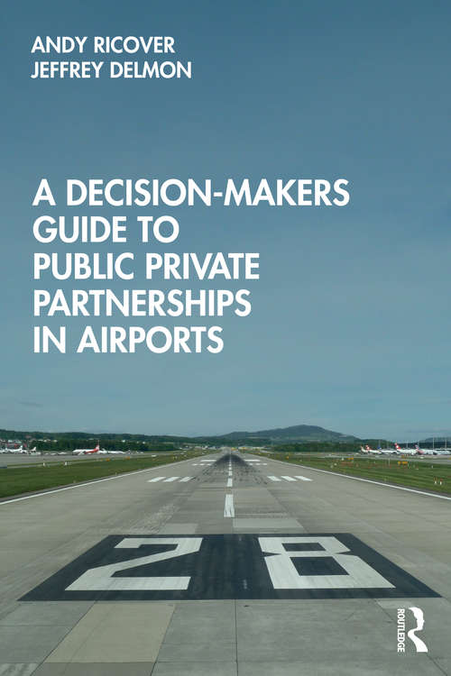Book cover of A Decision-Makers Guide to Public Private Partnerships in Airports