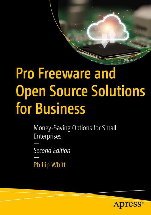 Book cover of Pro Freeware and Open Source Solutions for Business: Money-Saving Options for Small Enterprises (2nd ed.)