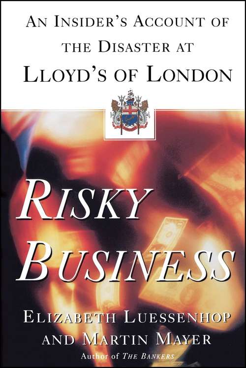 Risky Business: An Insider's Account of the Disaster at Lloyd's of London