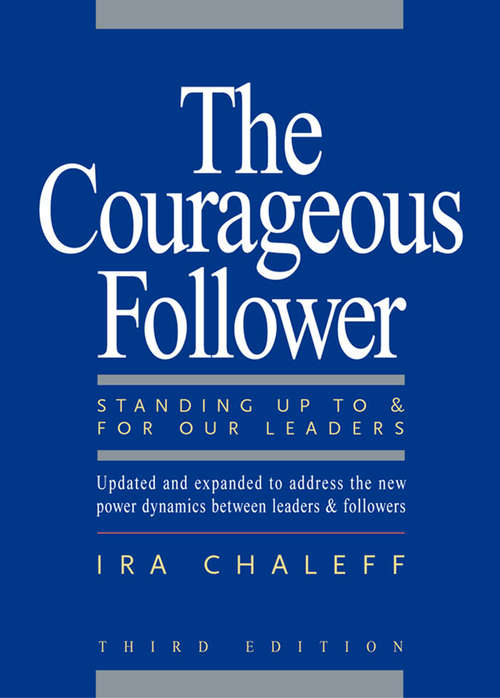 The Courageous Follower: Standing Up to and for Our Leaders