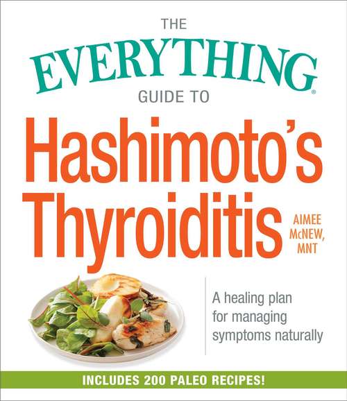 Book cover of The Everything Guide to Hashimoto's Thyroiditis: A Healing Plan for Managing Symptoms Naturally