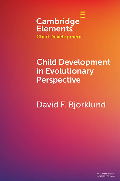 Child Development in Evolutionary Perspective (Elements in Child Development)