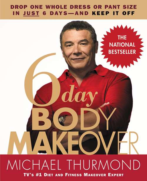 Book cover of 6 Day Body Makeover: Drop One Whole Dress or Pant Size in Just 6 Days--and Keep It Off