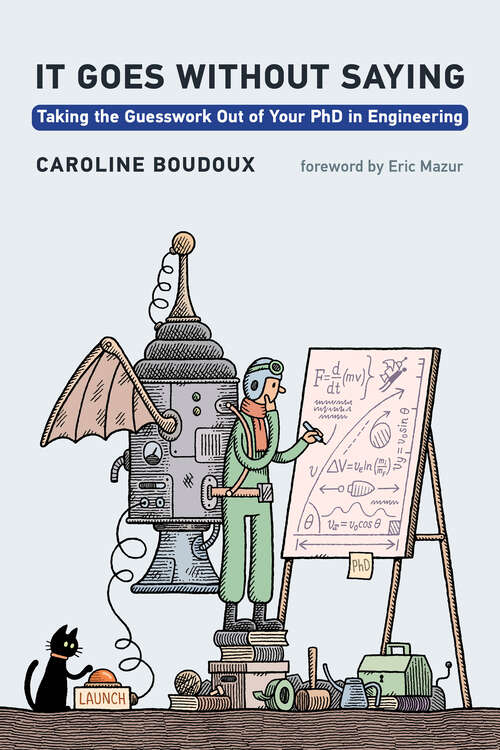 Book cover of It Goes without Saying: Taking the Guesswork Out of Your PhD in Engineering