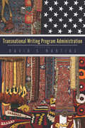 Transnational Writing Program Administration (G - Reference, Information And Interdisciplinary Subjects Ser.)