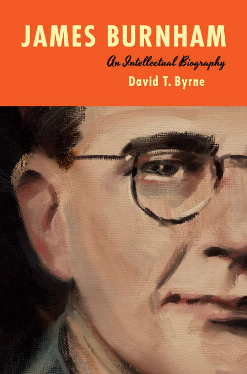 Book cover of James Burnham: An Intellectual Biography