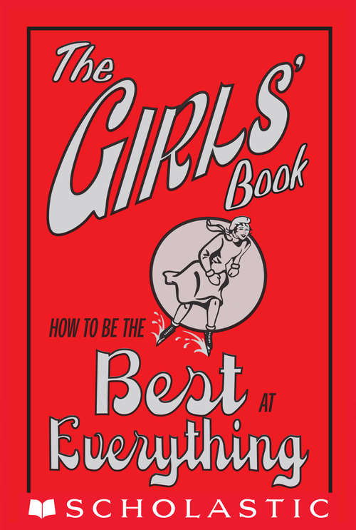 Book cover of The Girls' Book: How to Be the Best at Everything (Best At Everything Ser.)