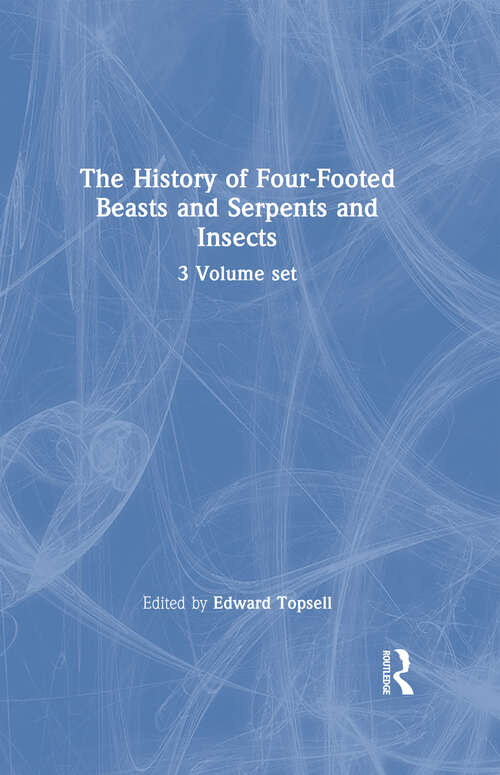Book cover of The History of Four-Footed Beasts and Serpents and Insects: Volume I: Four-Footed Beasts