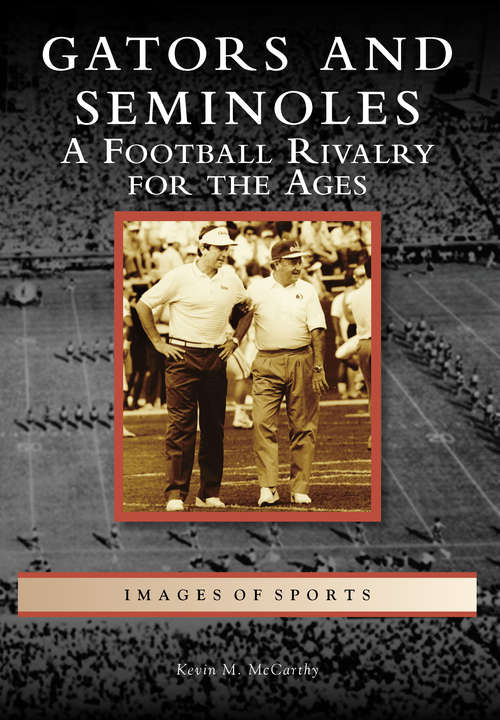 Book cover of Gators and Seminoles: A Football Rivalry for the Ages