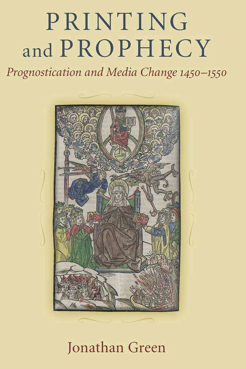Book cover of Printing and Prophecy: Prognostication and Media Change, 1450-1550