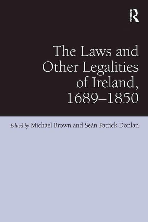 Book cover of The Laws and Other Legalities of Ireland, 1689-1850