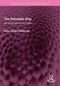 The Domestic Dog: An Introduction to its History (Routledge Revivals)