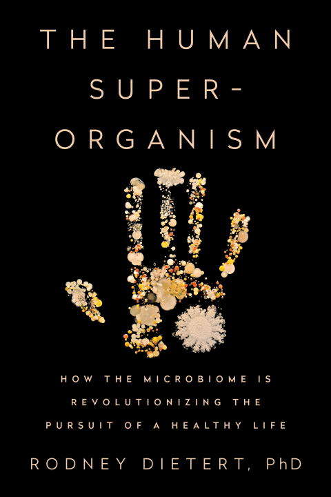 Book cover of The Human Superorganism: How the Microbiome Is Revolutionizing the Pursuit of a Healthy Life