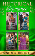 Historical Romance June 2017 Books 1 - 4: The Debutante's Daring Proposal / The Convenient Felstone Marriage / An Unexpected Countess / Claiming His Highland Bride (Mills And Boon E-book Collections)