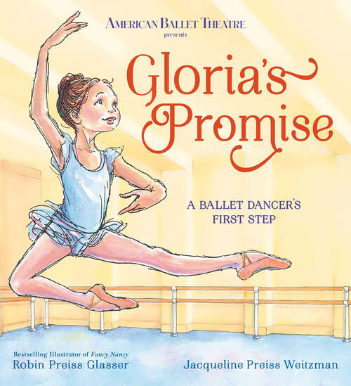 Book cover of Gloria's Promise: A Ballet Dancer's First Step (American Ballet Theatre)