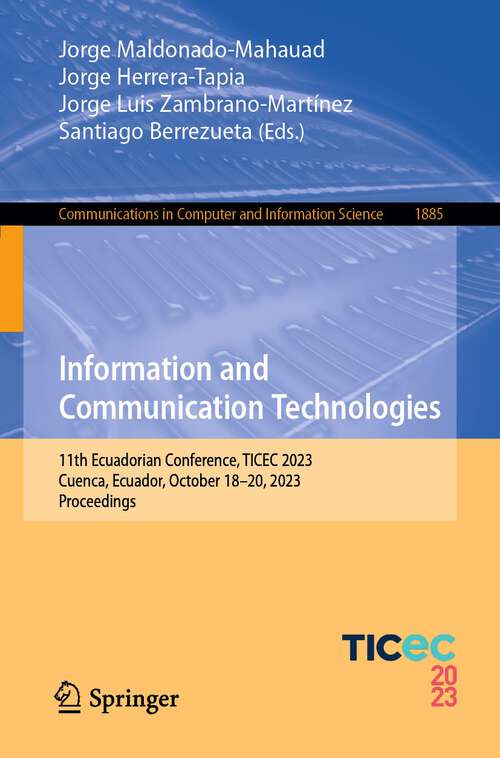 Book cover of Information and Communication Technologies: 11th Ecuadorian Conference, TICEC 2023, Cuenca, Ecuador, October 18–20, 2023, Proceedings (1st ed. 2023) (Communications in Computer and Information Science #1885)