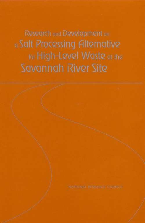 Book cover of Research and Development on a Salt Processing Alternative for High-level Waste at the Savannah River Site