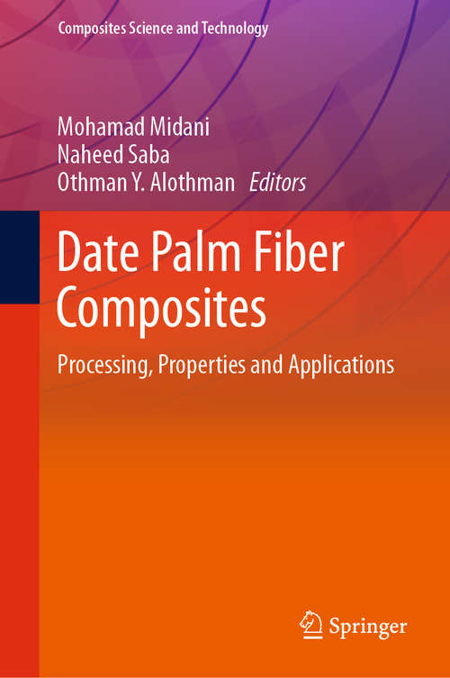 Date Palm Fiber Composites: Processing, Properties and Applications (Composites Science and Technology)