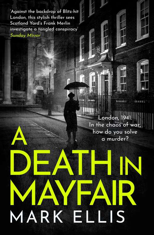 A Death in Mayfair: A stunningly rich and authentic wartime mystery (The DCI Frank Merlin Series #4)