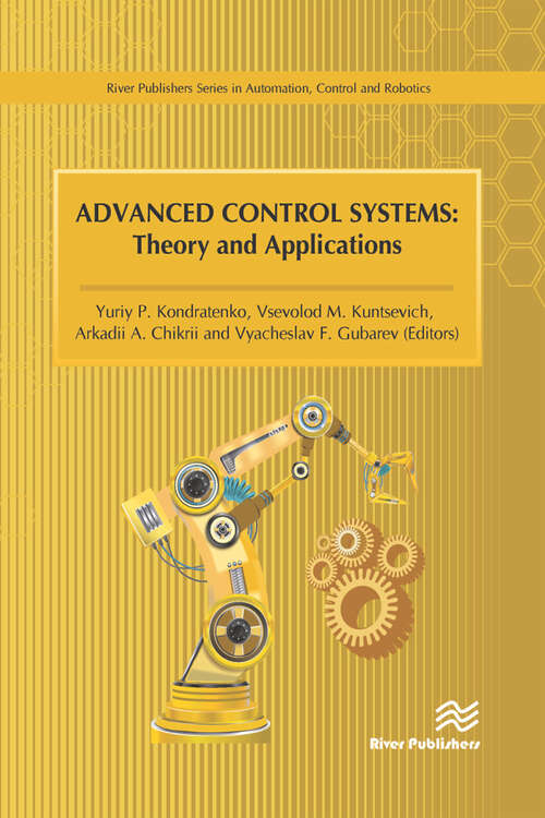 Advanced Control Systems: Theory and Applications (Studies In Systems, Decision And Control Ser. #203)
