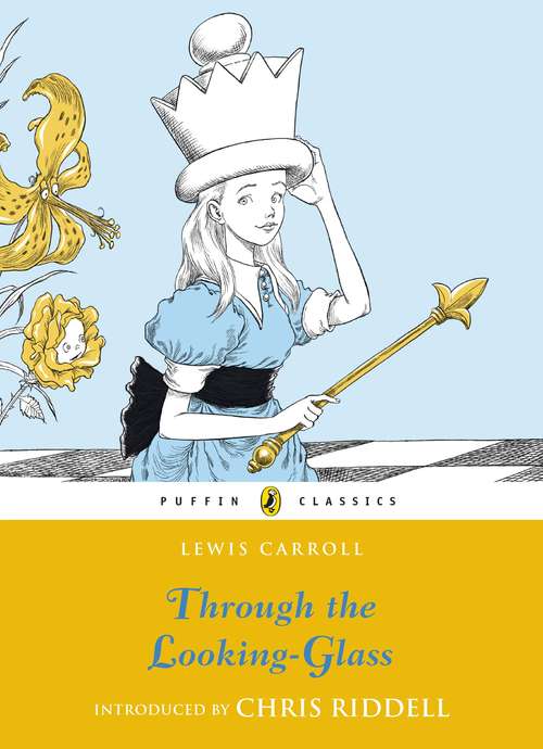 Book cover of Through the Looking Glass and What Alice Found There: Alice Through The Looking Glass (Puffin Classics)