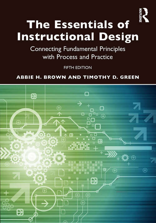 Book cover of The Essentials of Instructional Design: Connecting Fundamental Principles with Process and Practice (5)