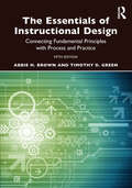 The Essentials of Instructional Design: Connecting Fundamental Principles with Process and Practice