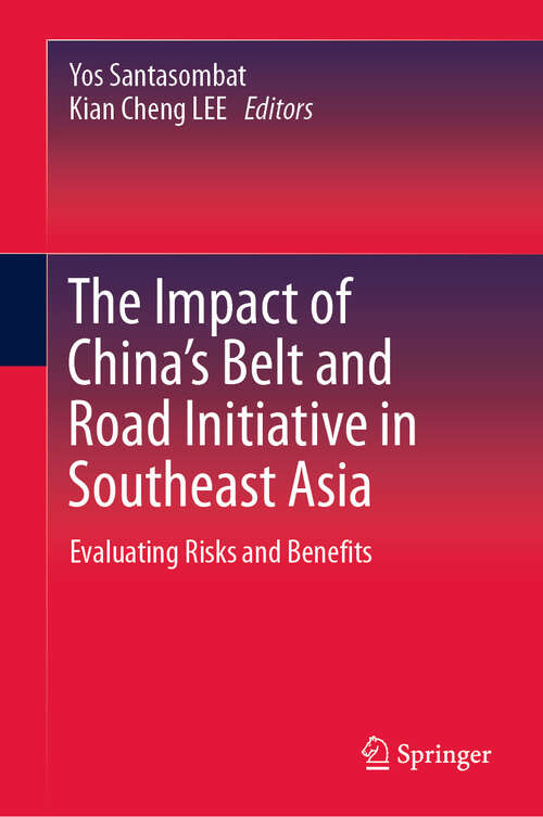 Book cover of The Impact of China's Belt and Road Initiative in Southeast Asia: Evaluating Risks and Benefits
