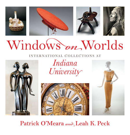 Windows on Worlds: International Collections at Indiana University (Well House Books)