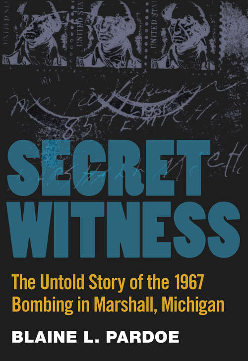 Book cover of Secret Witness: The Untold Story of the 1967 Bombing in Marshall, Michigan
